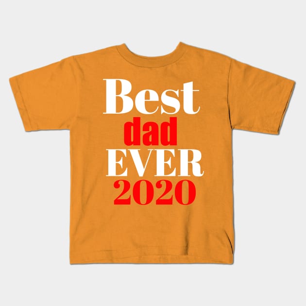 Best dad ever 2020 Kids T-Shirt by Abdo Shop